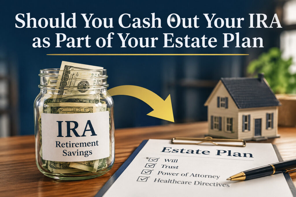 Illustration of an IRA jar of retirement savings, an arrow, a house, and an estate plan checklist with will, trust, power of attorney, and healthcare directives