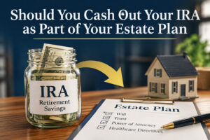 Illustration of an IRA jar of retirement savings, an arrow, a house, and an estate plan checklist with will, trust, power of attorney, and healthcare directives